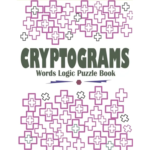 Cryptograms Words Logic Puzzle Book: Large Print Cryptograms Book for Seniors, Adults and Kids - Paperback