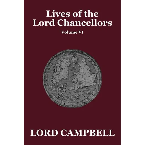Lives of the Lord Chancellors Vol. VI - Paperback