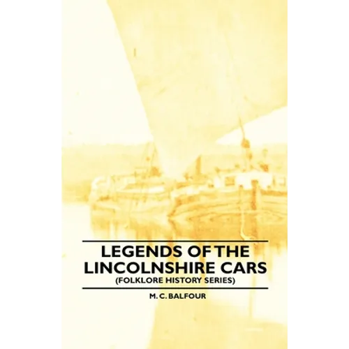 Legends Of The Lincolnshire Cars (Folklore History Series) - Paperback