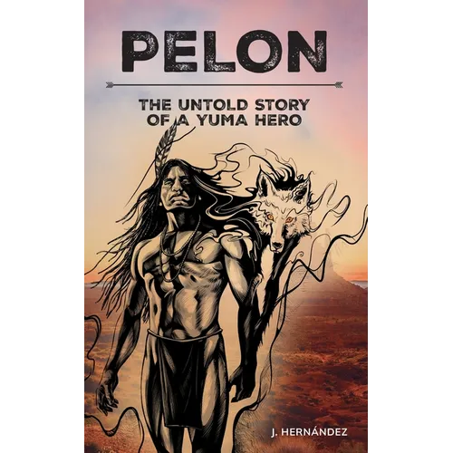 Pelon: The Untold Story of a Yuma Hero - Paperback