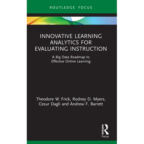 Innovative Learning Analytics for Evaluating Instruction: A Big Data Roadmap to Effective Online Learning - Paperback