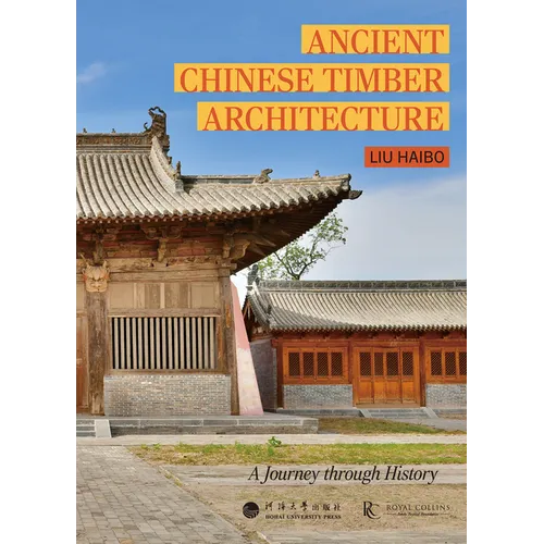 Ancient Chinese Timber Architecture: A Journey Through History - Hardcover