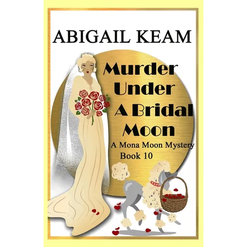 Murder Under A Bridal Moon: A 1930s Mona Moon Historical Cozy Mystery Book 10