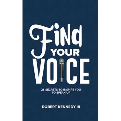 Find Your Voice: 28 Secrets To Inspire You To Speak Up - Paperback
