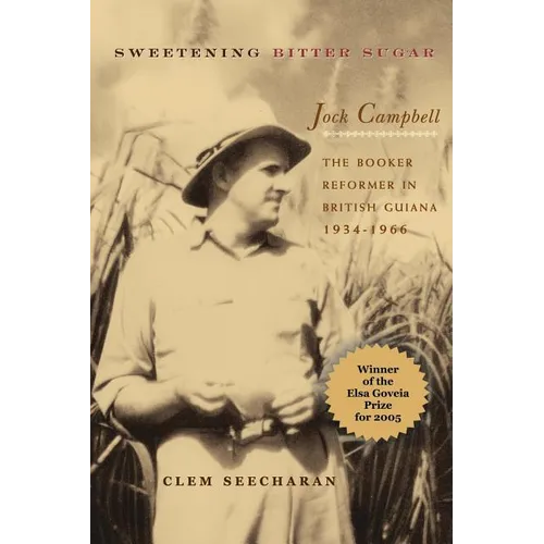 Sweetening Bitter Sugar: The Booker Reformer in British Guiana 1934-1966 - Paperback