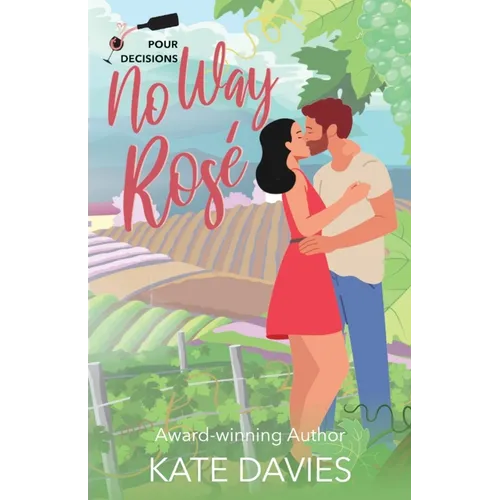 No Way, Rosé: A Pour Decisions Romance - Paperback