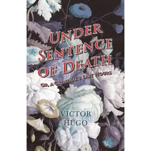 Under Sentence of Death - Or, a Criminal's Last Hours - Paperback