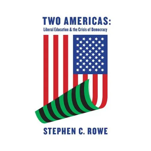 Two Americas: Liberal Education & the Crisis of Democracy - Paperback
