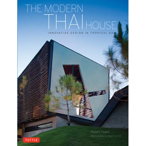 Modern Thai House: Innovative Designs in Tropical Asia - Hardcover