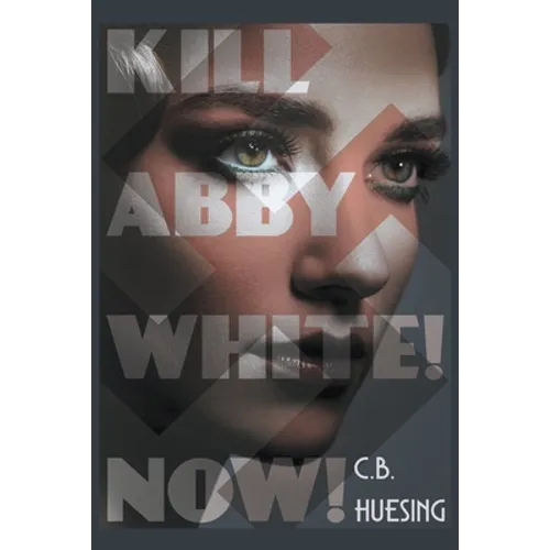 Kill Abby White! Now! - Paperback