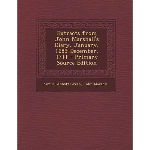 Extracts from John Marshall's Diary, January, 1689-December, 1711 - Paperback