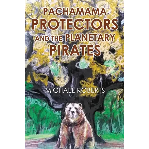 Pachamama Protectors and the Planetary Pirates - Paperback