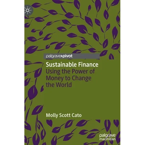 Sustainable Finance: Using the Power of Money to Change the World - Hardcover