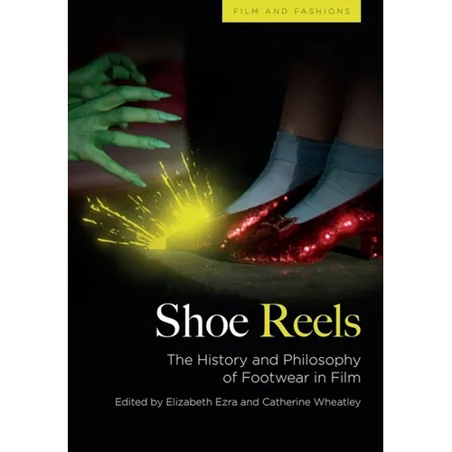 Shoe Reels: The History and Philosophy of Footwear in Film - Paperback
