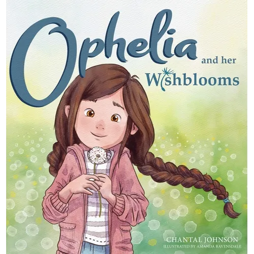 Ophelia and Her Wishblooms - Hardcover