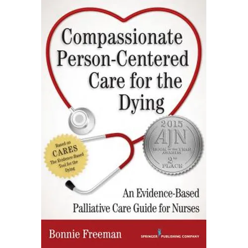 Compassionate Person-Centered Care for the Dying: An Evidence-Based Palliative Care Guide For Nurses - Paperback