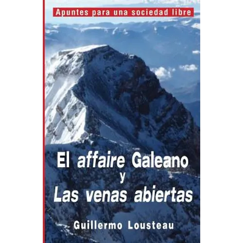 El affaire Galeano y Las venas abiertas: A propósito de Eduardo Galeano y 