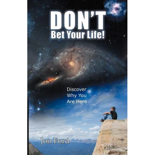 Don't Bet Your Life: Discover Why You Are Here - Paperback