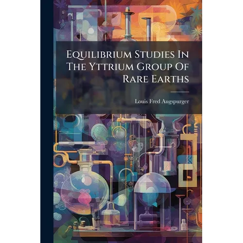 Equilibrium Studies In The Yttrium Group Of Rare Earths - Paperback