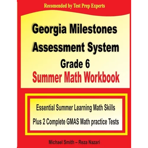 Georgia Milestones Assessment System Grade 6 Summer Math Workbook: Essential Summer Learning Math Skills plus Two Complete GMAS Math Practice Tests - Paperback