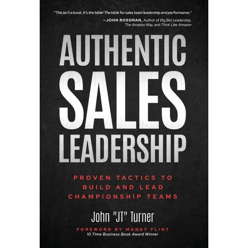 Authentic Sales Leadership: Proven Tactics to Build and Lead Championship Teams - Hardcover