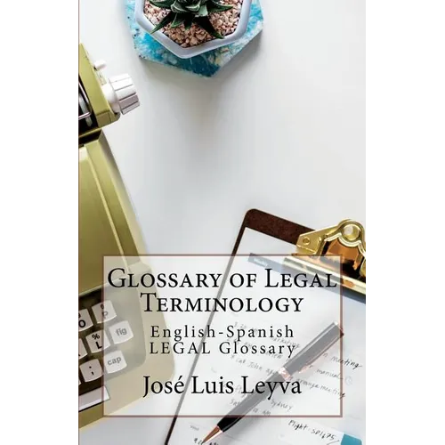 Glossary of Legal Terminology: English-Spanish LEGAL Glossary - Paperback