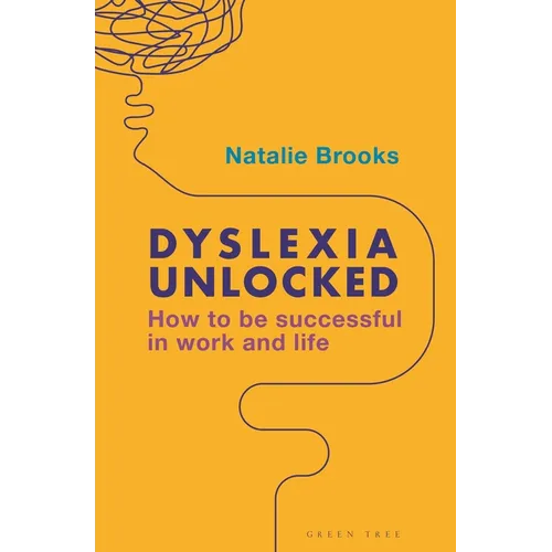 Dyslexia Unlocked: How to Be Successful in Work and Life - Paperback