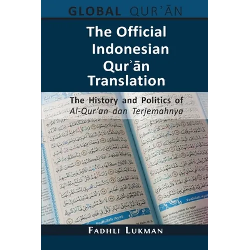 The Official Indonesian Qurʾān Translation: The History and Politics of Al-Qur'an dan Terjemahnya - Paperback