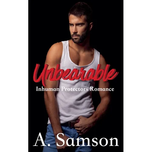 Unbearable: An Inhuman Protectors Romance - Paperback