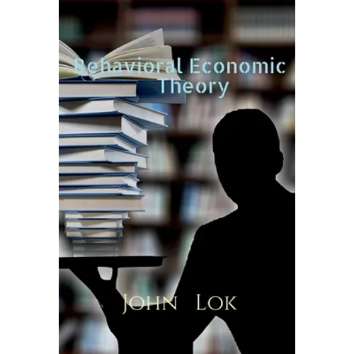 Behavioral Economic Theory - Paperback