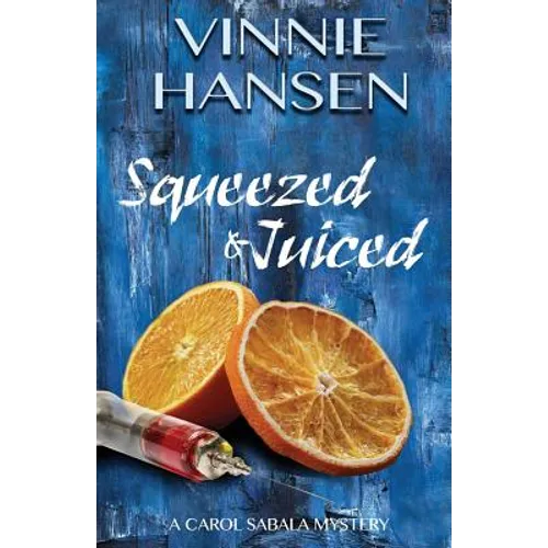 Squeezed & Juiced: A Carol Sabala Mystery - Paperback