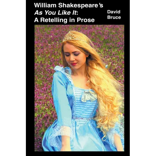 William Shakespeare's As You Like It: A Retelling in Prose - Paperback