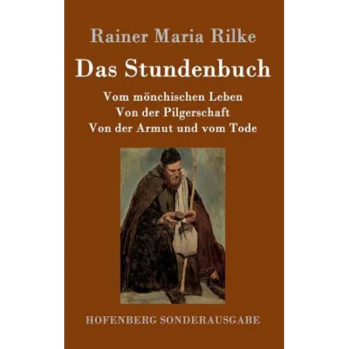 Das Stundenbuch: Vom mönchischen Leben / Von der Pilgerschaft / Von der Armut und vom Tode - Hardcover