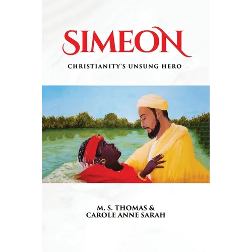 Simeon: Christianity's Unsung Hero - Paperback