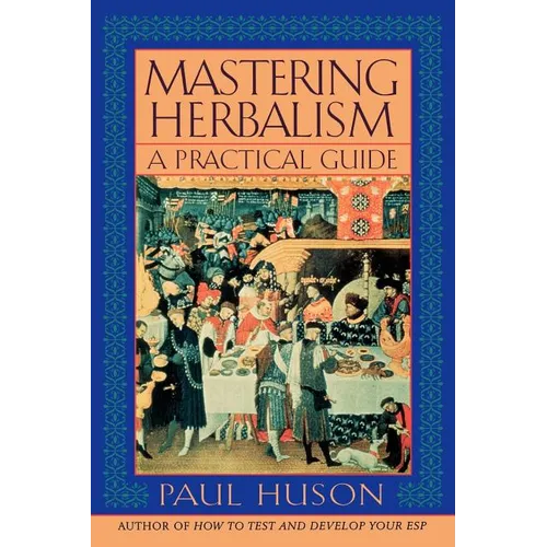 Mastering Herbalism: A Practical Guide - Paperback