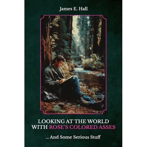 Looking At The World With Rose's Colored Asses, ... And Some Serious Stuff - Paperback