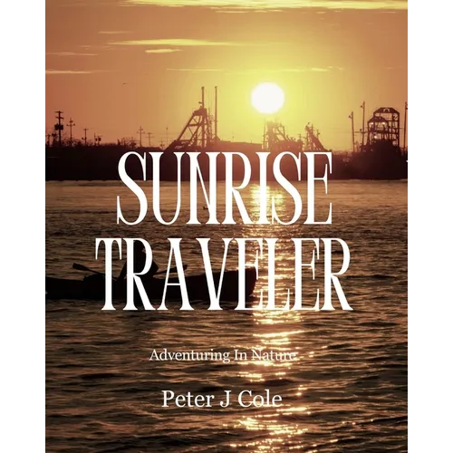 Sunrise Traveler: Adventuring In Nature