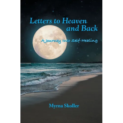 Letters to Heaven and Back: A Journey Into Self-Healing - Paperback