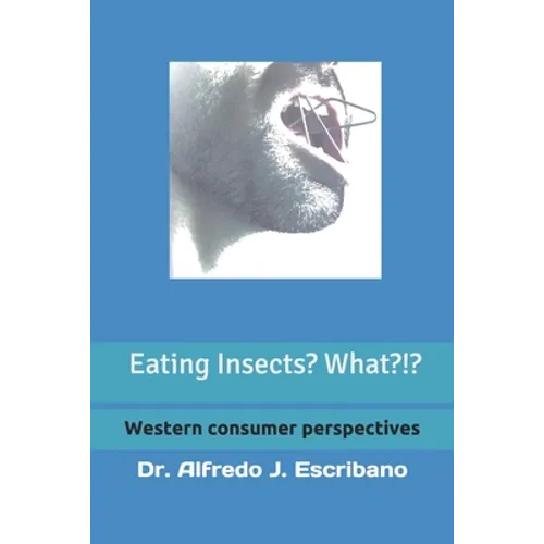 Eating INSECTS? What?!?: Western consumer perspective - Paperback