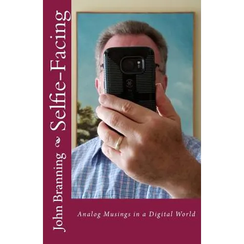 Selfie-Facing: Analog Musings in a Digital World