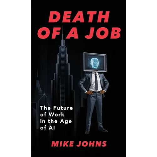 Death of a Job: The Future of Work in the Age of AI - Hardcover
