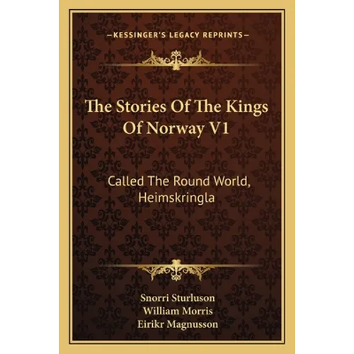 The Stories Of The Kings Of Norway V1: Called The Round World, Heimskringla - Paperback