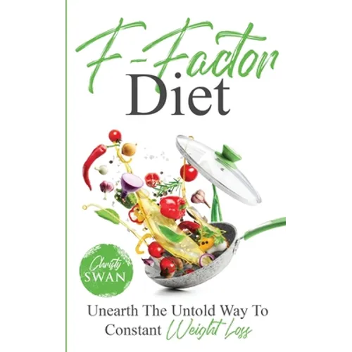 F-Factor Diet Unearth The Untold Way To Constant Weight Loss - Paperback