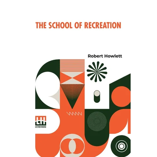 The School Of Recreation: Or A Guide To The Most Ingenious Exercises - Paperback