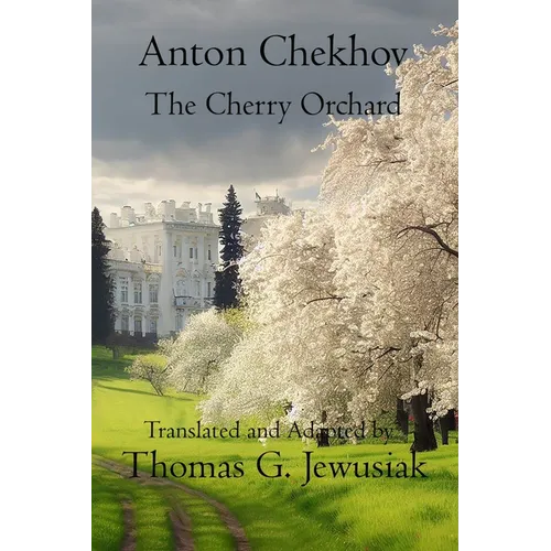 The Cherry Orchard by Anton ChekhovTranslated, Adapted, Edited and Annotated by - Paperback
