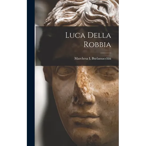 Luca Della Robbia - Hardcover