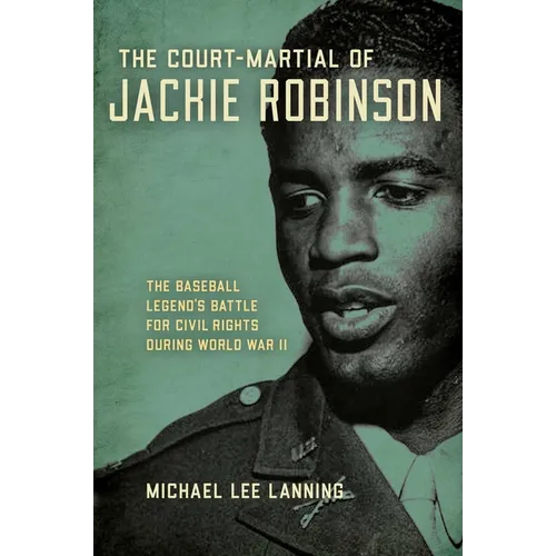 Court-Martial of Jackie Robinson: The Baseball Legend's Battle for Civil Rights During World War II - Paperback