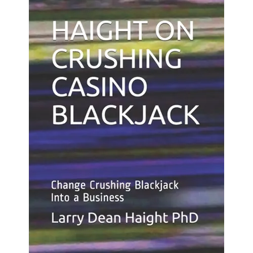Haight on Crushing Casino Blackjack: Change Crushing Blackjack Into a Business - Paperback