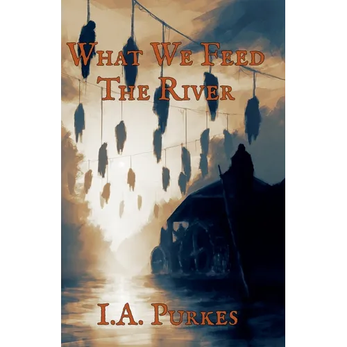 What We Feed The River - Paperback
