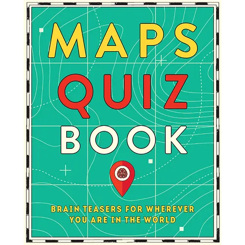 Maps Quiz Book: Brain Teasers for Wherever You Are in the World - Paperback